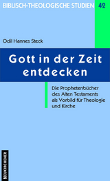 Gott in der Zeit entdecken - Odil Hannes Steck