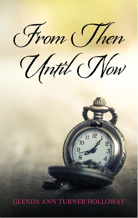 From Then Until Now - Glenda Ann Turner Holloway