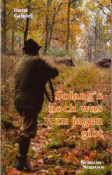 Solang's noch was zu jagen gibt - Horst Gabriel