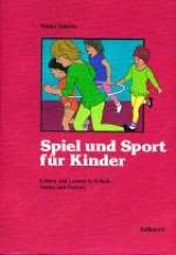 Spiel und Sport f&uuml;r Kinder im Vor- und Grundschulalter - Walter H&auml;usler