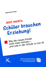 Jetzt reicht's: Sch&uuml;ler brauchen Erziehung - Gabriela Kreter