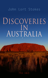 Discoveries in Australia (Vol. 1&2) - John Lort Stokes