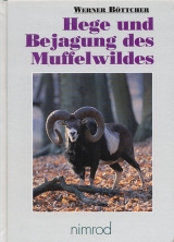 Hege und Bejagung des Muffelwildes - Böttcher, Werner
