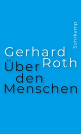 &Uuml;ber den Menschen - Gerhard Roth