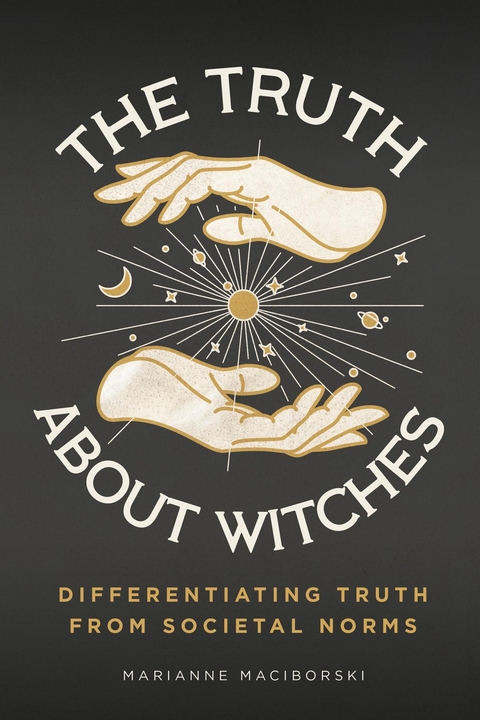The Truth About Witches - Marianne Maciborski