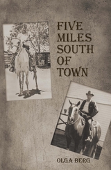 Five Miles South of Town - Olga Berg