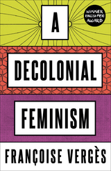 A Decolonial Feminism - Fran&ccedil;oise Verg&egrave;s