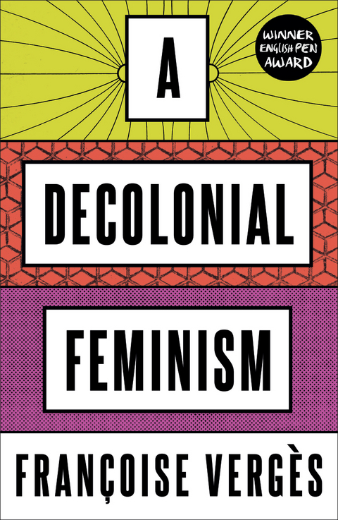 A Decolonial Feminism - Fran&ccedil;oise Verg&egrave;s