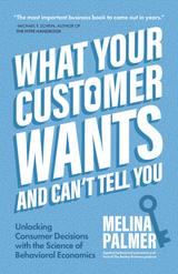 What Your Customer Wants and Can’t Tell You - Melina Palmer