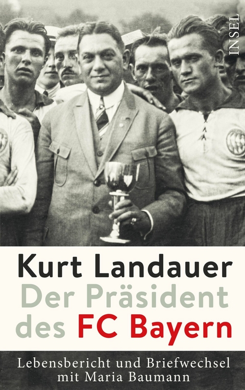 Kurt Landauer - Der Pr&auml;sident des FC Bayern - 