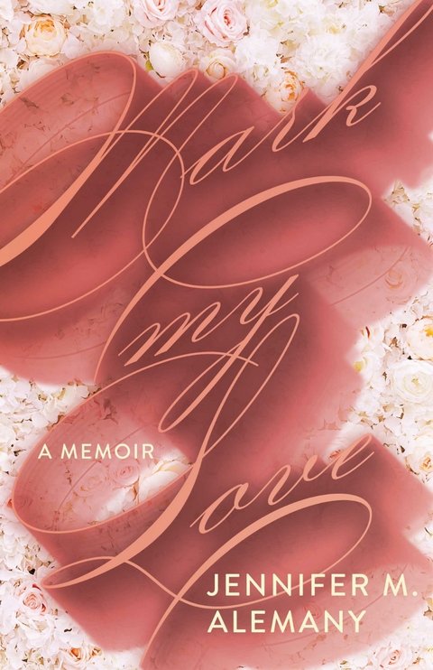 Mark My Love -  Jennifer M. Alemany