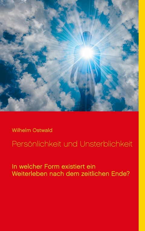 Pers&ouml;nlichkeit und Unsterblichkeit -  Wilhelm Ostwald