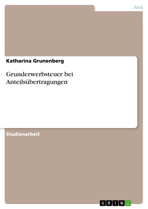 Grunderwerbsteuer bei Anteils&uuml;bertragungen - Katharina Grunenberg