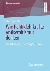 Wie Politiklehrkr&auml;fte Antisemitismus denken - Christoph Wolf