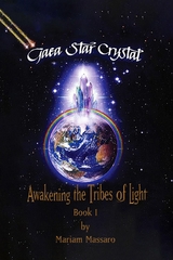 Gaea Star Crystal : Awakening the Tribes of Light -  Mariam Massaro