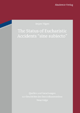 The Status of Eucharistic Accidents "sine subiecto" - J&ouml;rgen Vijgen