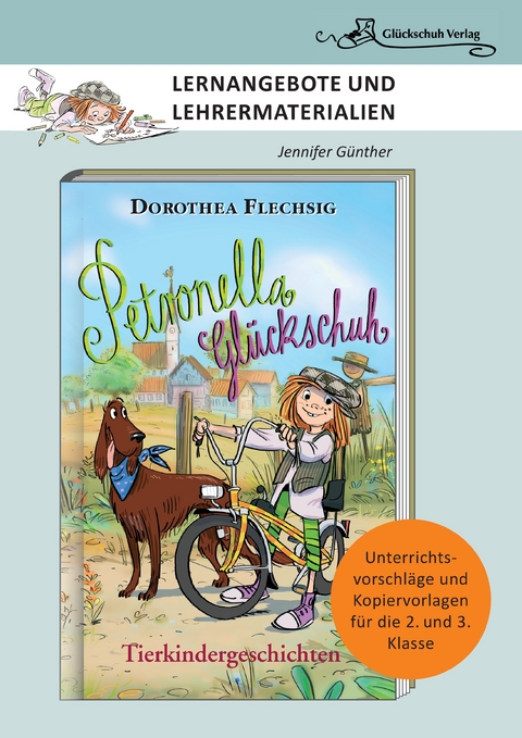 Dorothea Flechsig: Petronella Gl&uuml;ckschuh &ndash; Tierkindergeschichten   LERNANGEBOTE UND LEHRERMATERIALIEN. Unterrichtsvorschl&auml;ge und Kopiervorlagen f&uuml;r die 2. und 3. Klasse - Jennifer G&uuml;nther