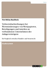 Teilwertabschreibungen bei Wertminderungen von Wertpapieren, Beteiligungen und Anteilen an verbundenen Unternehmen des Anlageverm&ouml;gens - Tim Niklas Buchholz