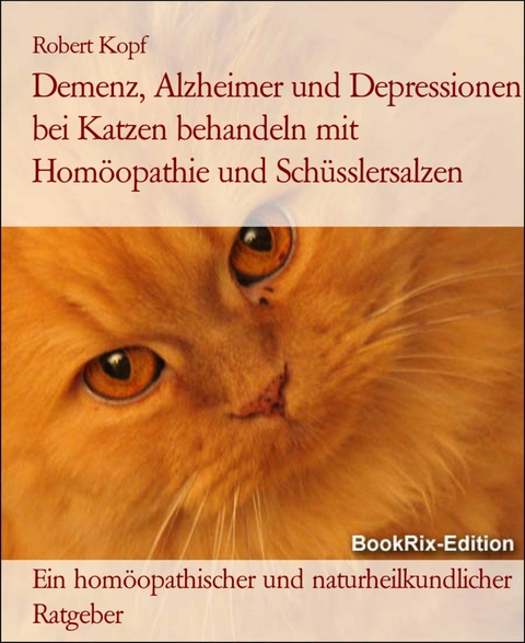 Demenz, Alzheimer und Depressionen bei Katzen behandeln mit Homöopathie und Schüsslersalzen - Robert Kopf