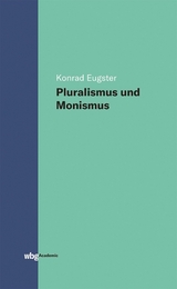 Pluralismus und Monismus - Konrad Eugster