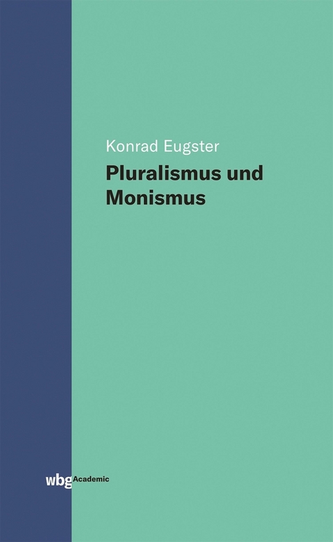 Pluralismus und Monismus - Konrad Eugster