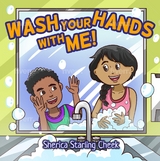 Wash Your Hands With Me! - Sherica Starling Cheek