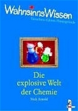 Die explosive Welt der Chemie - Nick Arnold