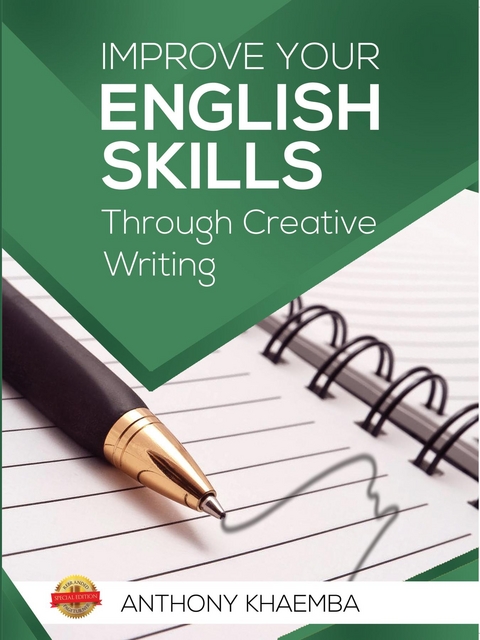 Improve Your English Skills Through Creative Writing -  Antony  W. Khaemba
