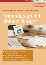 Firmendesign mit kleinem Budget - Kundri B&ouml;hmer-Bauer, Perdita Habeck