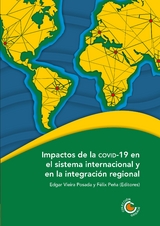 Impactos de la COVID-19 en el sistema internacional y en la integraci&oacute;n regional - Miguel &Aacute;ngel V&aacute;zquez Ruiz, Carmen O. Bocanegra Gastelum, Amalia Stuhldreher, Am&iacute;lcar Davyt, Alberto Jos&eacute; Hurtado Brice&ntilde;o, Johana Valle Molina del Dur&aacute;n, Sadcidi Zerpa de Hurtado, Roberto Goulart Menezes, Rafael Alexandre Mello, Jorge Dami&aacute;n Rodr&iacute;guez D&iacute;az, St&eacute;phan Sberro