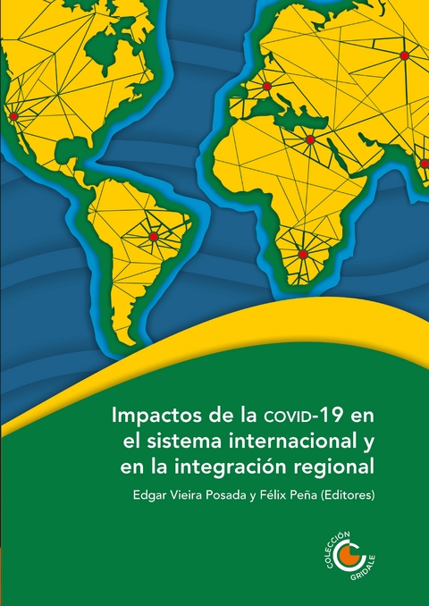 Impactos de la COVID-19 en el sistema internacional y en la integraci&oacute;n regional - Miguel &Aacute;ngel V&aacute;zquez Ruiz, Carmen O. Bocanegra Gastelum, Amalia Stuhldreher, Am&iacute;lcar Davyt, Alberto Jos&eacute; Hurtado Brice&ntilde;o, Johana Valle Molina del Dur&aacute;n, Sadcidi Zerpa de Hurtado, Roberto Goulart Menezes, Rafael Alexandre Mello, Jorge Dami&aacute;n Rodr&iacute;guez D&iacute;az, St&eacute;phan Sberro