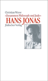 Hans Jonas &ndash; &raquo;Zusammen Philosoph und Jude&laquo; - Christian Wiese