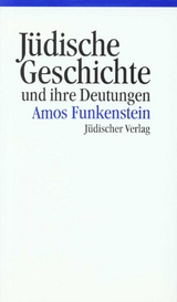 J&uuml;dische Geschichte und ihre Deutungen - Amos Funkenstein