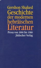 Geschichte der modernen hebr&auml;ischen Literatur - Gershon Shaked