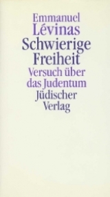 Schwierige Freiheit - Emmanuel L&eacute;vinas