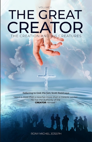 The Great Creator, the creation and His Creatures Volume I