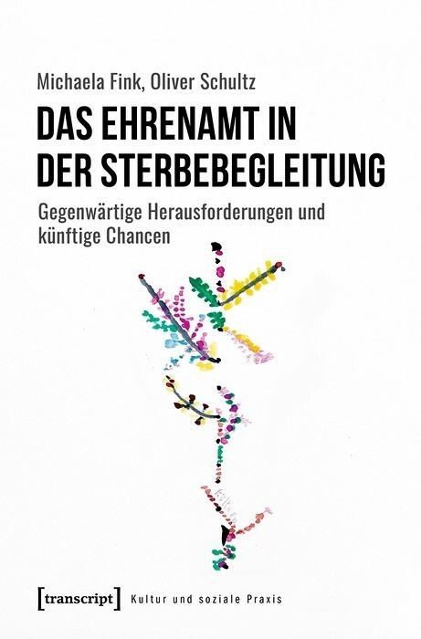 Das Ehrenamt in der Sterbebegleitung - Michaela Fink, Oliver Schultz