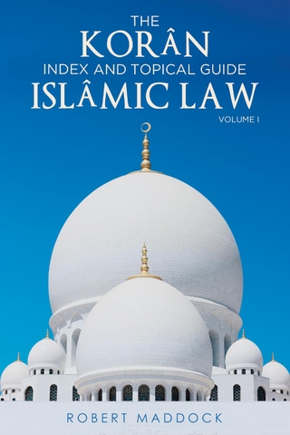 THE Koran Index & Topical Guide Islamic Law Volume I