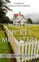 White Picket Monsters - Bev Moore Davis