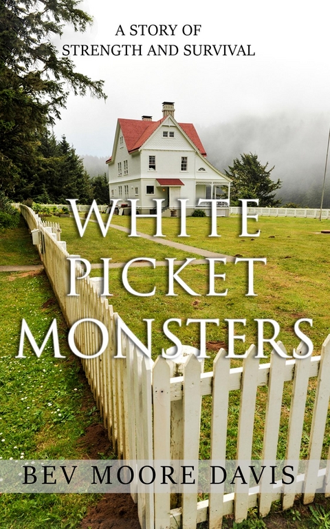 White Picket Monsters - Bev Moore Davis