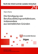 Die K&uuml;ndigung von Berufsausbildungsverh&auml;ltnissen, insbesondere aus betrieblichen Gr&uuml;nden - Hans Hoins