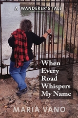 When Every Road Whispers My Name - Maria L Vano