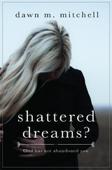 Shattered Dreams? - Dawn M. Mitchell