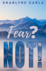 Fear? NOT! - Sharlyne Carla