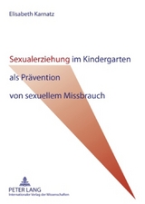 Sexualerziehung im Kindergarten als Pr&auml;vention von sexuellem Missbrauch - Elisabeth Karnatz
