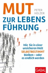 Mut zur Lebensf&uuml;hrung -  Peter Holzer