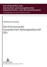 Die Gr&uuml;ndung der Europ&auml;ischen Aktiengesellschaft (SE) - Matthias Scheifele