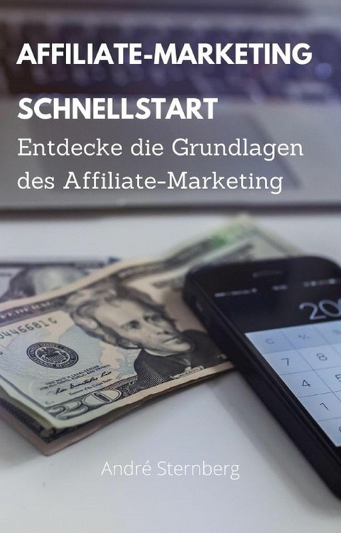 Affiliate Marketing Schnellstart - Andre Sternberg