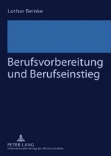 Berufsvorbereitung und Berufseinstieg - Lothar Beinke