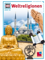 Was ist was, Band 105: Weltreligionen - Annett Hausten, J&uuml;rgen Kehnscherper, Wolfgang Mochmann